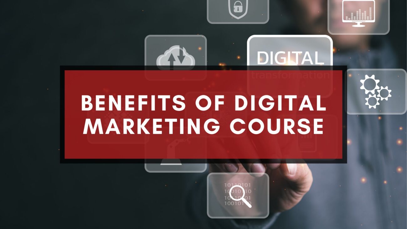 Benefits of Digital Marketing Courses